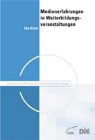 Medienerfahrungen in Weiterbildungsveranstaltungen: Zur Rolle massenmedialen Hintergrundwissens in der allgemeinen und beruflichen Weiterbildung Books