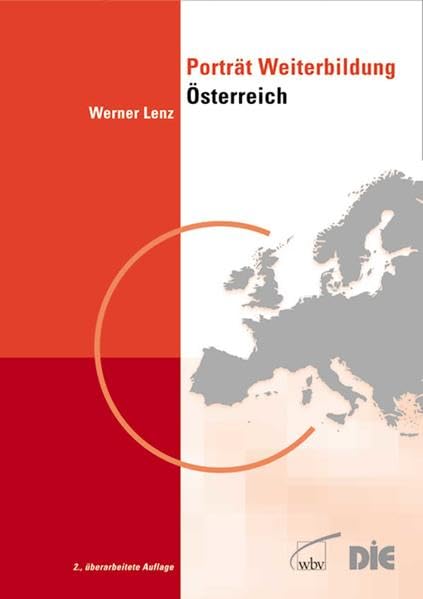 Porträt Weiterbildung Österreich: 2. akt. und überarbeitete Auflage: Hrsg.: Deutsches Institut f. Erwachsenenbildung (Länderporträts) Learning & Reference