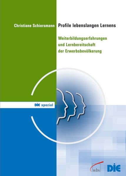 Profile lebenslangen Lernens: Weiterbildungserfahrungen und Lernbereitschaft der Erwerbsbevölkerung (DIE spezial) Law