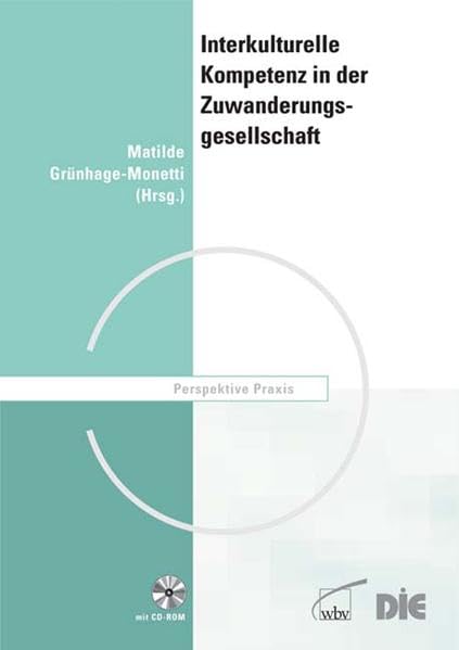 Interkulturelle Kompetenz in der Zuwanderungsgesellschaft: Fortbildungskonzepte für kommunale Verwaltungen und Migrantenorganisationen (Perspektive Praxis) Business, Finance & Career