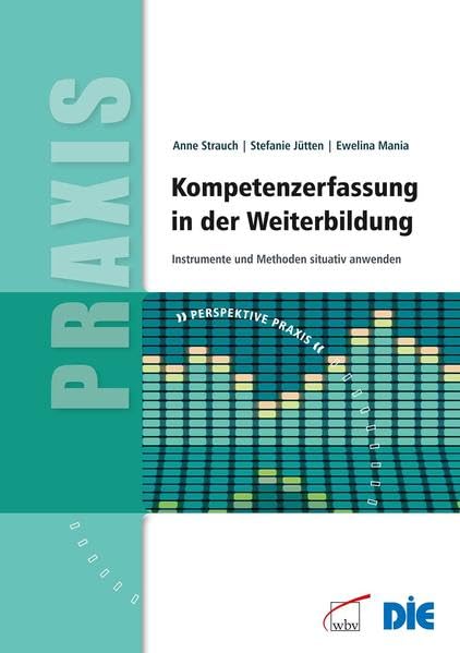 Kompetenzerfassung in der Weiterbildung: Instrumente und Methoden situativ anwenden (Perspektive Praxis) Business, Finance & Career