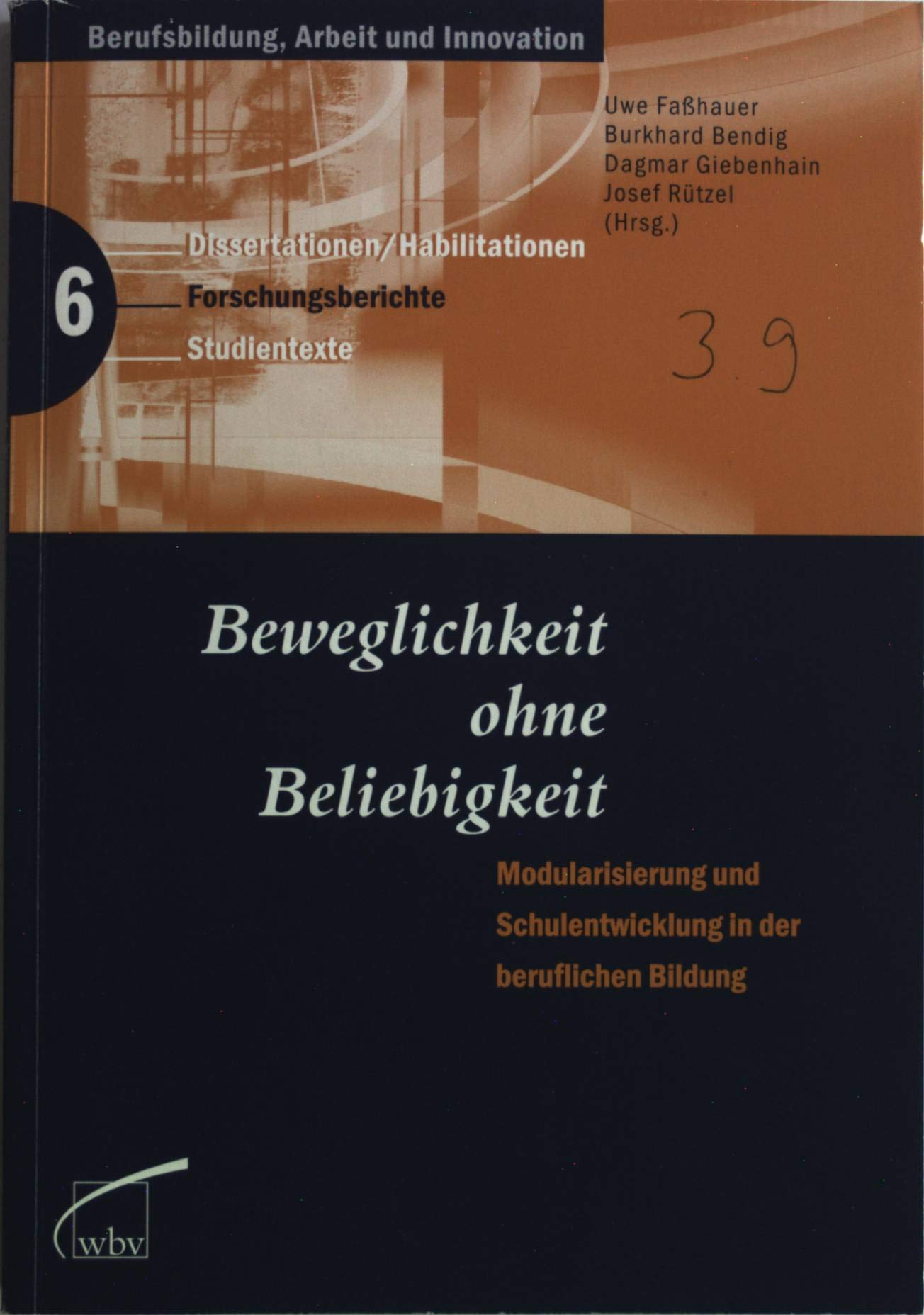 Beweglichkeit ohne Beliebigkeit. Modularisierung und Schulentwicklung in der beruflichen Bildung Education & Training