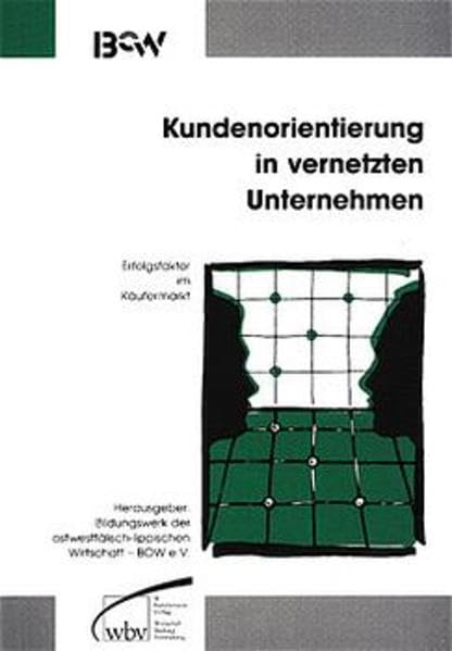 Kundenorientierung in vernetzten Unternehmen: Erfolgsfaktor im Käufermarkt Law