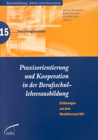 Praxisorientierung und Kooperation in der Berufsschullehrerausbildung: Erfahrungen und Ergebnisse aus dem Modellversuch IBU Books
