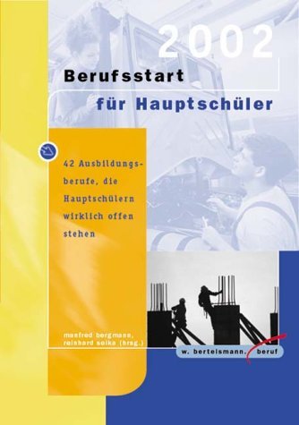 Berufsstart für Hauptschüler. 42 Ausbildungsberufe, die Hauptschülern wirklich offen stehen Books