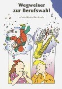 Wegweiser zur Berufswahl: Ein Arbeitsbuch für Jugendliche bei ihrer ersten Berufswahl Business, Finance & Career
