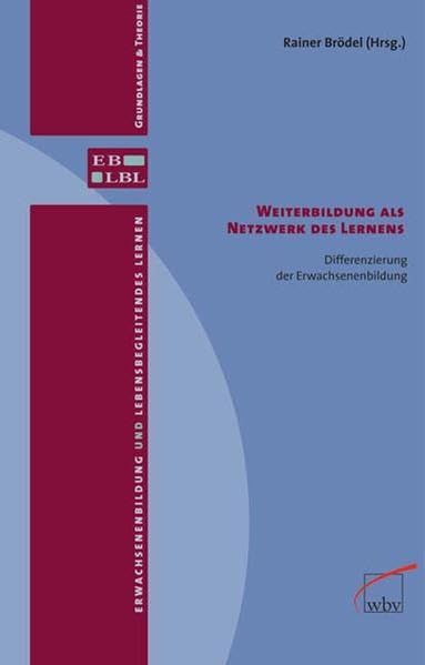 Weiterbildung als Netzwerk des Lernens: Differenzierung der Erwachsenenbildung (Erwachsenenbildung und lebensbegleitendes Lernen.) Business, Finance & Career