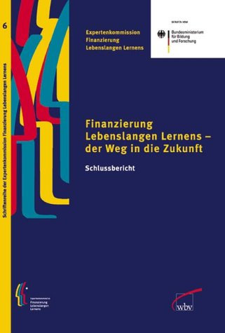 Finanzierung Lebenlangen Lernens - der Weg in die Zukunft: Schlussbericht Books