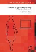 Alice im www.underland E-Learning an deutschen Hochschulen: Vision und Wirklichkeit Books