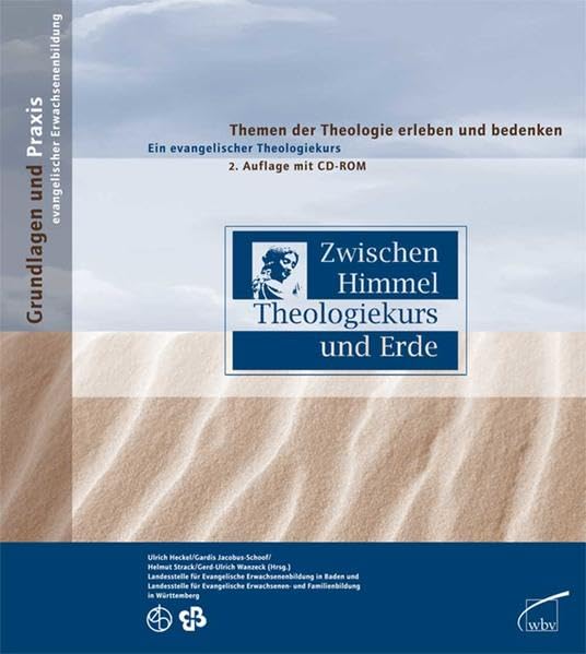 Zwischen Himmel und Erde: Themen der Theologie erleben und bedenken - Ein Evangelischer Theologiekurs: Themen der Theologie erleben und bedenken. Ein ... u. Familienbildung in Württemberg Books