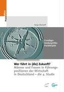 Wer führt in (die) Zukunft?: Männer und Frauen in Führungspositionen der Wirtschaft in Deutschland - die 4. Studie Law