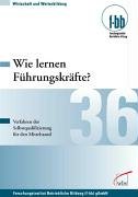 Wie lernen Führungskräfte?: Verfahren der Selbstqualifizierung für den Mittelstand Business, Finance & Career