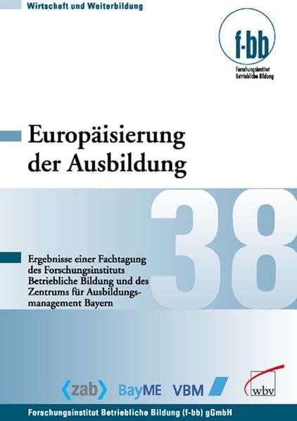 Europäisierung der Ausbildung: Ergebnisse einer Fachtagung des Forschungsinstituts Betriebliche Bildung und des Zentrums für Ausbildungsmanagement Bayern (Wirtschaft und Bildung) Books