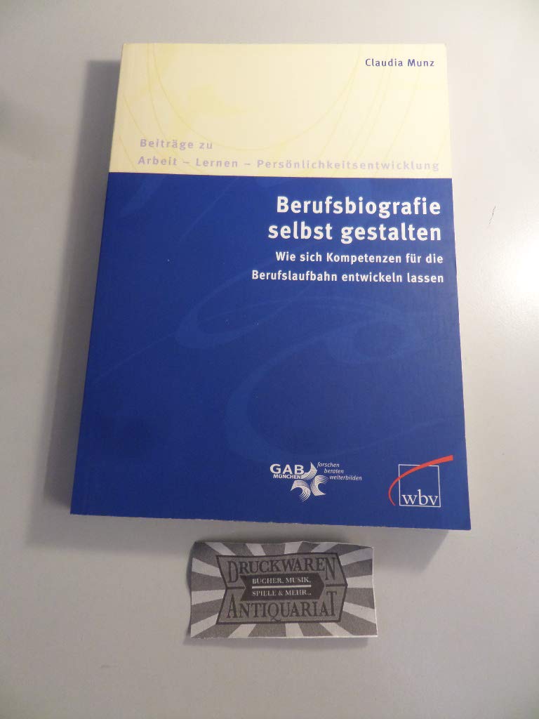 Berufsbiografie selbst gestalten: Wie sich Kompetenzen für die Berufslaufbahn entwickeln lassen Learning & Reference