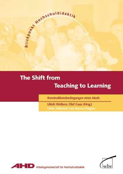 The Shift from Teaching to Learning. Konstruktionsbedingungen eines Ideals Books