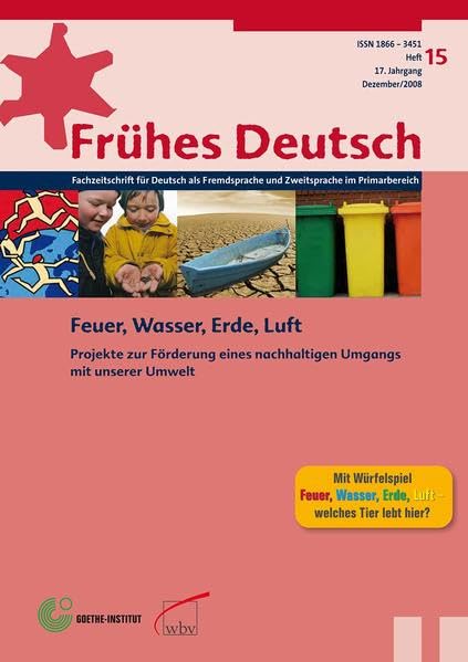 Frühes Deutsch, Fachzeitschrift für Deutsch als Fremd- und Zweitsprache im Primarbereich: Heft 15, Dezember 2008, Feuer, Erde, Wasser, Luft. Umweltbildung beim Sprachenlernen Education & Training