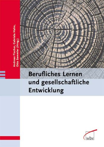 Berufliches Lernen und gesellschaftliche Entwicklung: Festschrift zum 60. Geburtstag von Michael Ehrke Books