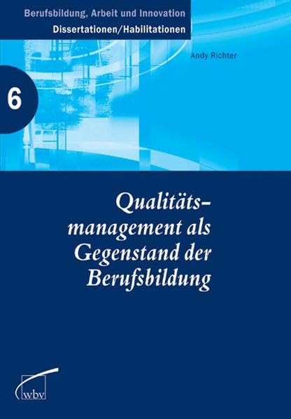 Qualitätsmanagement als Gegenstand der Berufsbildung (Berufsbildung, Arbeit und Innovation - Dissertationen und Habilitationen) Books