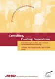 Consulting, Coaching, Supervision: Eine Einführung in Formate und Verfahren hochschuldidaktischer Beratung Business, Finance & Career