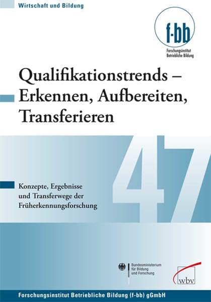 Qualifikationstrends - Erkennen, Aufbereiten, Transferieren: Ergebnisse und Transferwege der Früherkennungsfor- schung am Beispiel einfacher ... Tätigkeiten (Wirtschaft und Bildung) Law