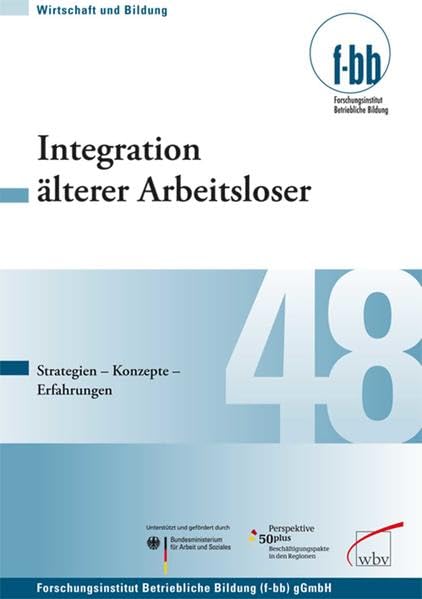 Integration älterer Arbeitsloser: Strategien - Konzepte - Erfahrungen (Wirtschaft und Bildung) Law