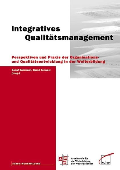 Integratives Qualitätsmanagement: Perspektiven und Praxis der Organisations- und Qualitätsentwicklung in der Weiterbildung (Forum Weiterbildung) book