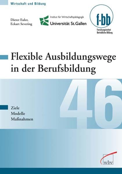 Flexible Ausbildungswege in der Berufsbildung: Ziele, Modelle, Maßnahmen (Wirtschaft und Bildung) Law