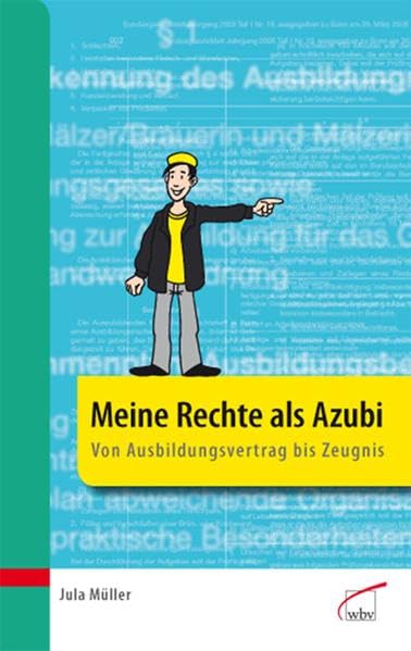 Meine Rechte als Azubi: Alles was ich wissen muss: Vom Ausbildungsvertrag bis zum Zeugnis: Von Ausbildungsvertrag bis Zeugnis Law