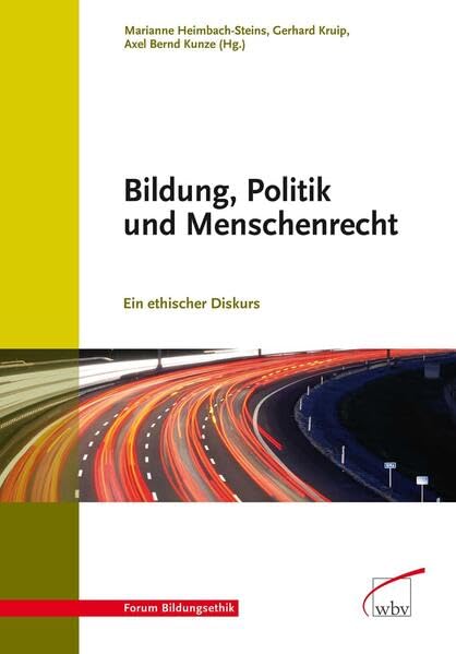Bildung, Politik und Menschenrecht: Ein ethischer Diskurs (Forum Bildungsethik) Social Sciences
