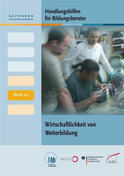 Handlungshilfen für Bildungsberater: Wirtschaftlichkeit von Weiterbildung (Leitfaden für die Bildungspraxis) Business, Finance & Career