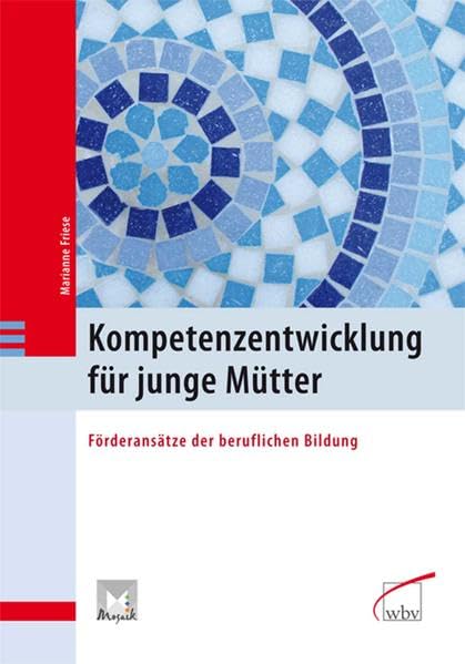 Kompetenzentwicklung für junge Mütter: Förderansätze der beruflichen Bildung Business, Finance & Career