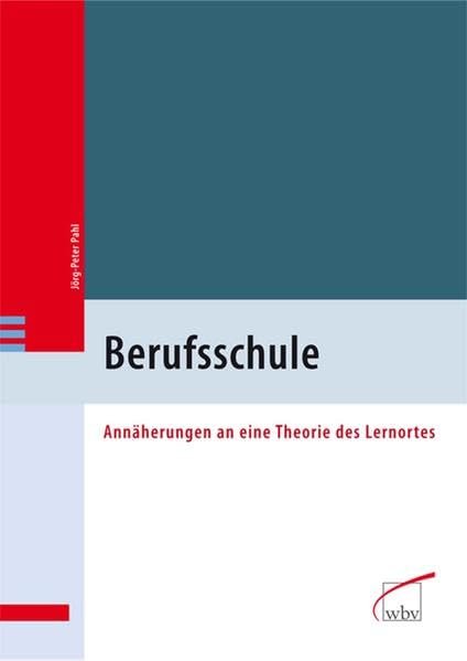 Berufsschule: Annäherungen an eine Theorie des Lernortes Business, Finance & Career