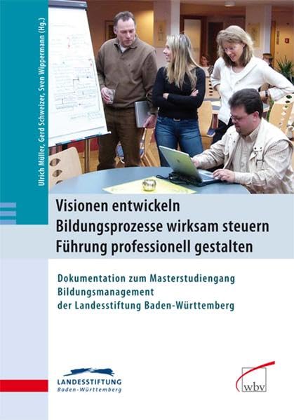 Visionen entwickeln - Bildungsprozesse wirksam steuern - Führung professionell gestalten book