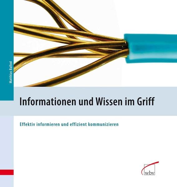 Informationen und Wissen im Griff: Effektiv informieren und effizient kommunizieren Law