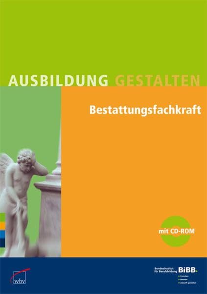 Bestattungsfachkraft: Umsetzungshilfen und Praxistipps, mit CD-ROM Ausbildung gestalten: Hrsg.: Bundesinstitut für Berufsbildung, BIBB Medicine