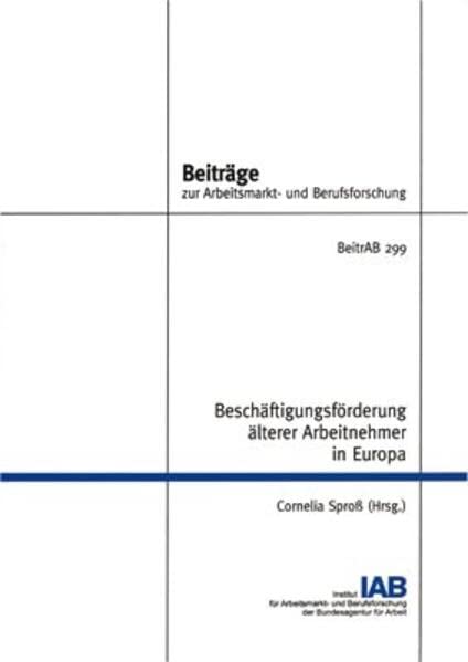 Beschäftigungsförderung älterer Arbeitnehmer in Europa (Beiträge zur Arbeitsmarkt- und Berufsforschung) Law
