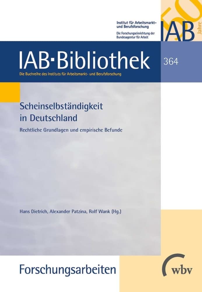 Scheinselbständigkeit in Deutschland: Rechtliche Grundlagen und empirische Befunde (IAB-Bibliothek (Forschungsarbeiten)) Law