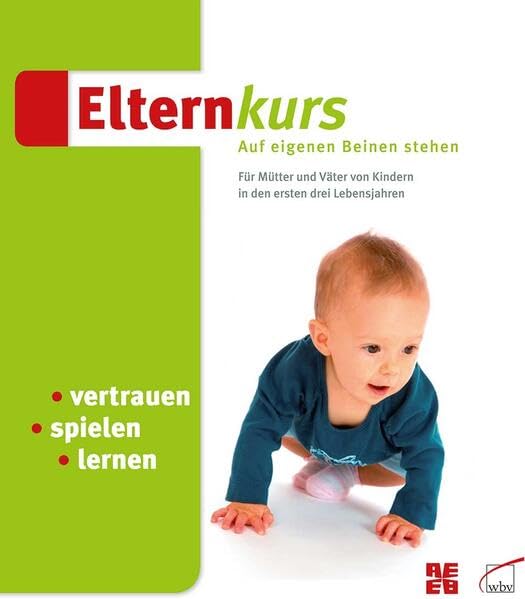 Vertrauen - spielen - lernen: Elternkurs für Mütter und Väter von Kindern in den ersten drei Lebensjahren Books