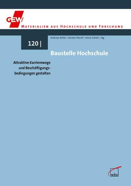 Baustelle Hochschule: Attraktive Karrierewege und Beschäftigungsbedingungen gestalten (GEW-Materialien aus Hochschule und Forschung) Business, Finance & Career
