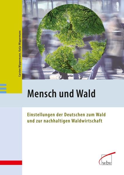 Mensch und Wald: Einstellungen der Deutschen zum Wald und zur nachhaltigen Waldwirtschaft Mathematics