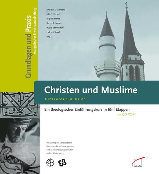 Christen und Muslime: Unterwegs zum Dialog Ein theologischer Einführungskurs in fünf Etappen: Unterwegs zum Dialog. Ein theologischer Einführungskurs ... für die Kursteilnehmer und für -Leiter Religion & Esotericism
