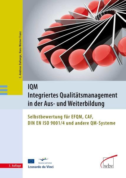 IQM - Integriertes Qualitätsmanagement in der Aus- und Weiterbildung: Selbstbewertung für EFQM, CAF, DIN EN ISO 9001/4 und andere QM-Systeme Business, Finance & Career
