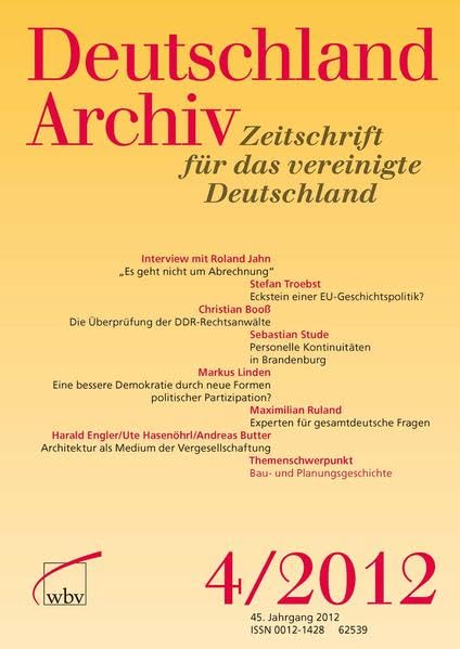 Deutschland Archiv 4/2012: Zeitschrift für das vereinigte Deutschland Ausgabe 04/2012 inkl. Jahresinhaltsverzeichnis/ Politics & History