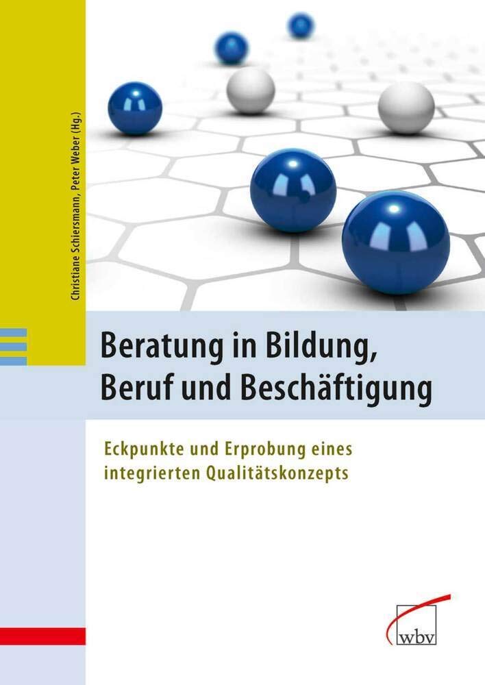 Beratung in Bildung, Beruf und Beschäftigung: Eckpunkte und Erprobung eines integrierten Qualitätskonzepts Books