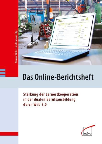 Das Online-Berichtsheft: Stärkung der Lernortkooperation in der dualen Berufsausbildung durch Web2.0 book
