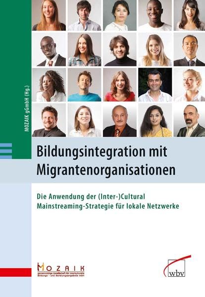 Bildungsintegration mit Migrantenorganisationen: Die Anwendung der (Inter-)Cultural Mainstreaming-Strategie für lokale Netzwerke: Die Anwendung der ... Bildungs- u. Beratungsangebote mbH Books