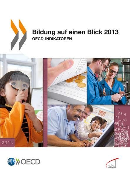 Bildung auf einen Blick 2013: OECD-Indikatoren: OECD-Indikatoren. Hrsg.: OECD Politics & History