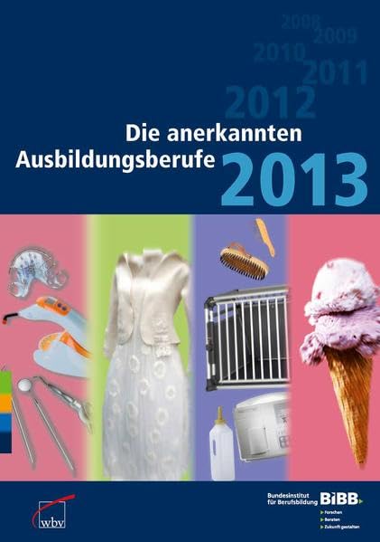 Die anerkannten Ausbildungsberufe 2013: Hrsg.: Bundesinstitut für Berufsbildung (BIBB) Law