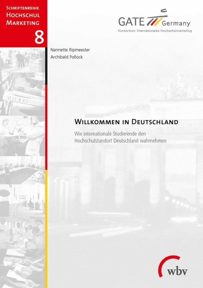 Willkommen in Deutschland: Wie internationale Studierende den Hochschulstandort Deutschland wahrnehmen (Schriftenreihe Hochschulmarketing) Business, Finance & Career