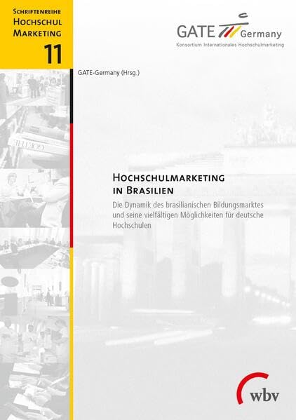 Hochschulmarketing in Brasilien: Die Dynamik des brasilianischen Bildungsmarktes und seine vielfältigen Möglichkeiten (Schriftenreihe Hochschulmarketing) Education & Training